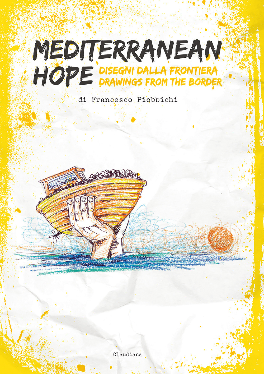 Libro Mediterranean hope. Disegni dalla frontiera-Drawings from the border di Francesco Piobbichi - ean 9788868982966 - Claudiana
