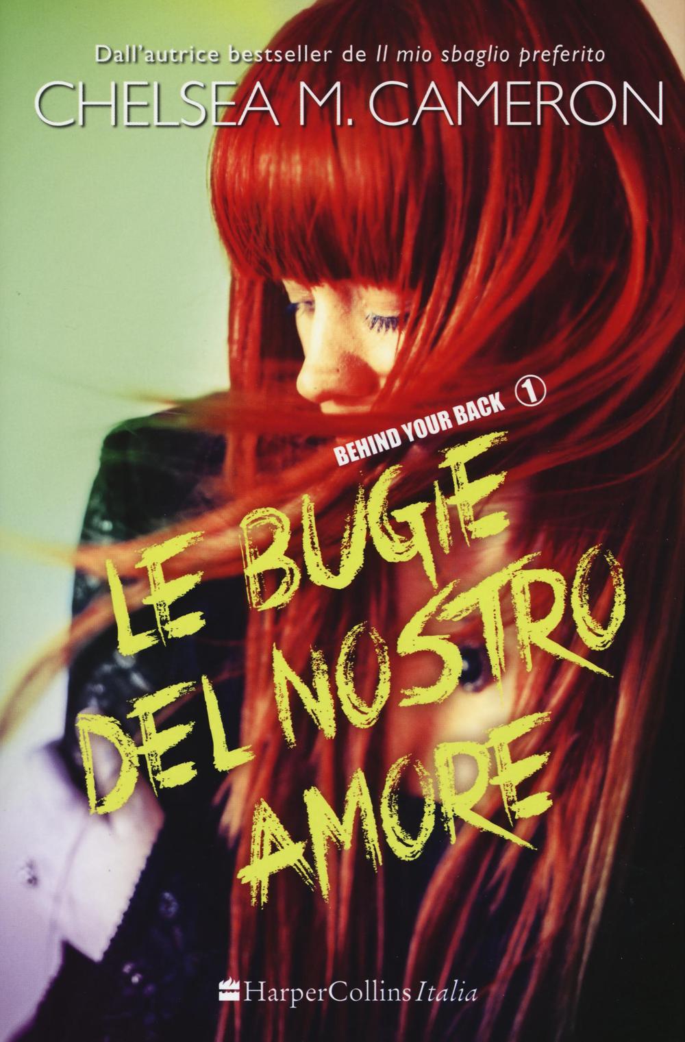 Libro bugie del nostro amore. Behind your back di Chelsea M. Cameron - ean 9788869050909 - HarperCollins Italia