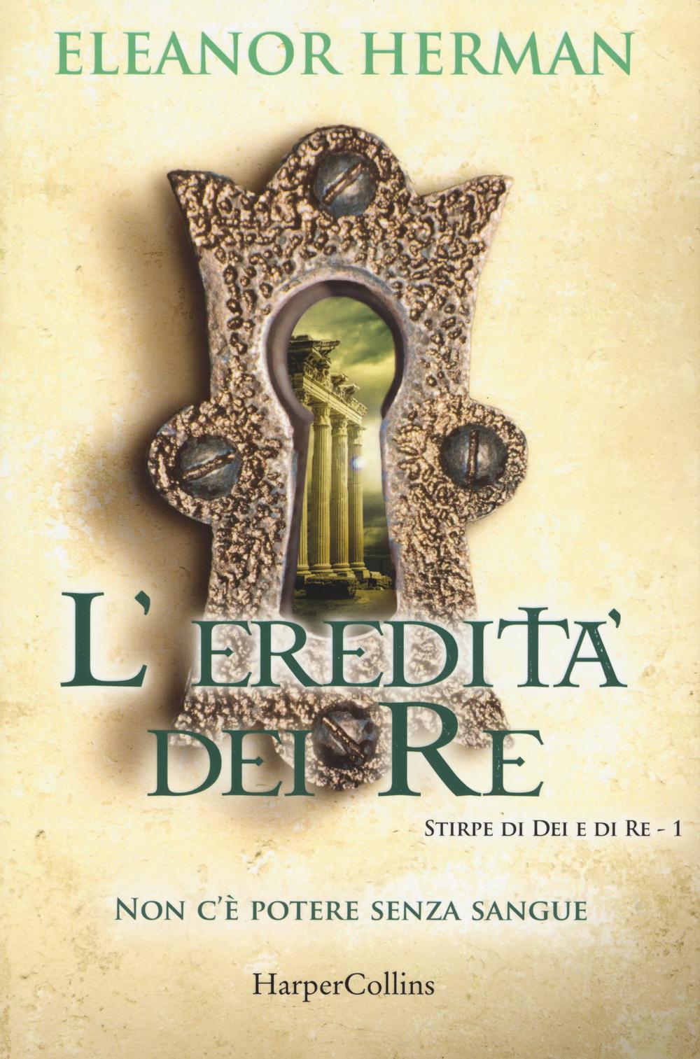 Libro eredità dei re. Stirpe di dei e di re di Eleanor Herman - ean 9788869051036 - HarperCollins Italia
