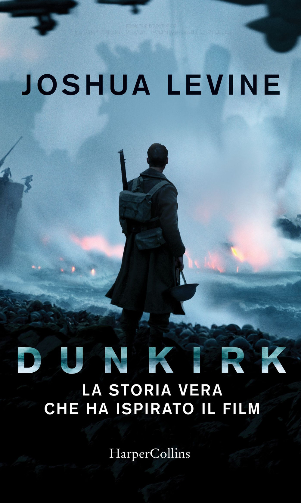 Libro Dunkirk: la storia vera che ha ispirato il film di Joshua Levine - ean 9788869052620 - HarperCollins Italia