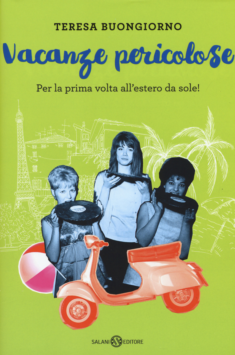 Libro Vacanze pericolose. Per la prima volta all'estero da sole! di Teresa Buongiorno - ean 9788869182457 - Salani