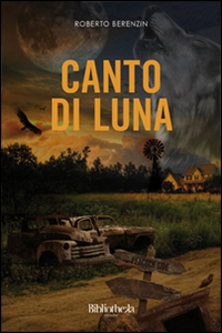 Libro Canto di luna di Roberto Berenzin - ean 9788869341229 - Bibliotheka Edizioni