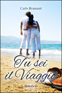 Libro Tu sei il viaggio di Carlo Bramanti - ean 9788869341816 - Bibliotheka Edizioni