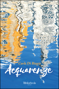 Libro Acquarenze di Carlo Di Biagio - ean 9788869342080 - Bibliotheka Edizioni