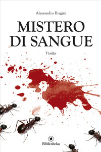 Libro Mistero di sangue di Alessandro Biagini - ean 9788869343117 - Bibliotheka Edizioni