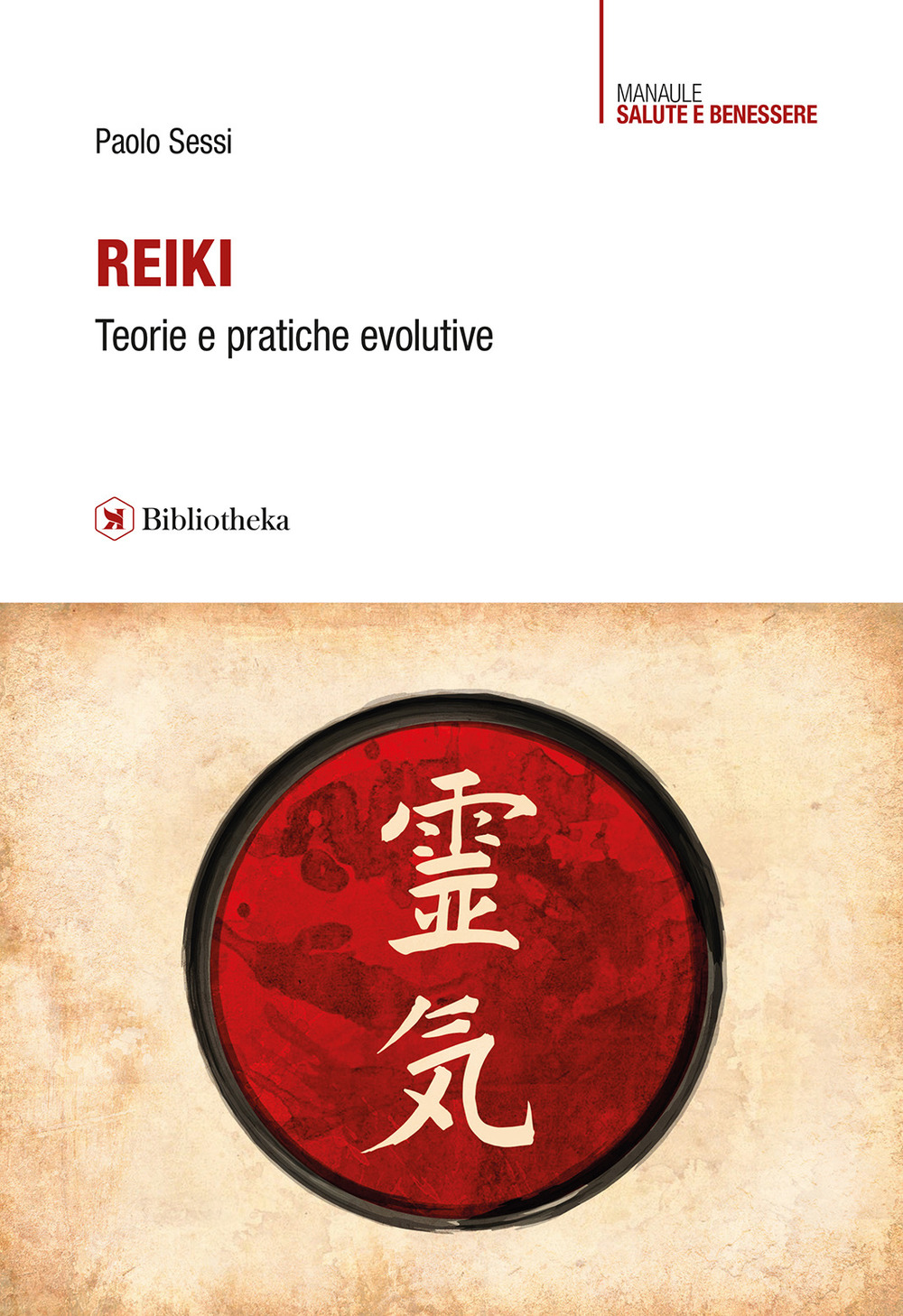 Libro Reiki. Teorie e pratiche evolutive di Paolo Sessi - ean 9788869343674 - Bibliotheka Edizioni
