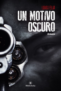 Libro motivo oscuro di Luigi Elia - ean 9788869343698 - Bibliotheka Edizioni