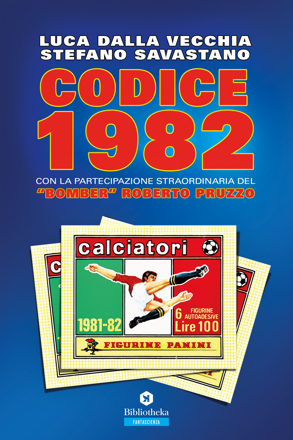 Libro Codice 1982 con la partecipazioine straordinaria del «bomber» Roberto Pruzzo di Luca Dalla Vecchia; Stefano Savastano - ean 9788869343834 - Bibliotheka Edizioni