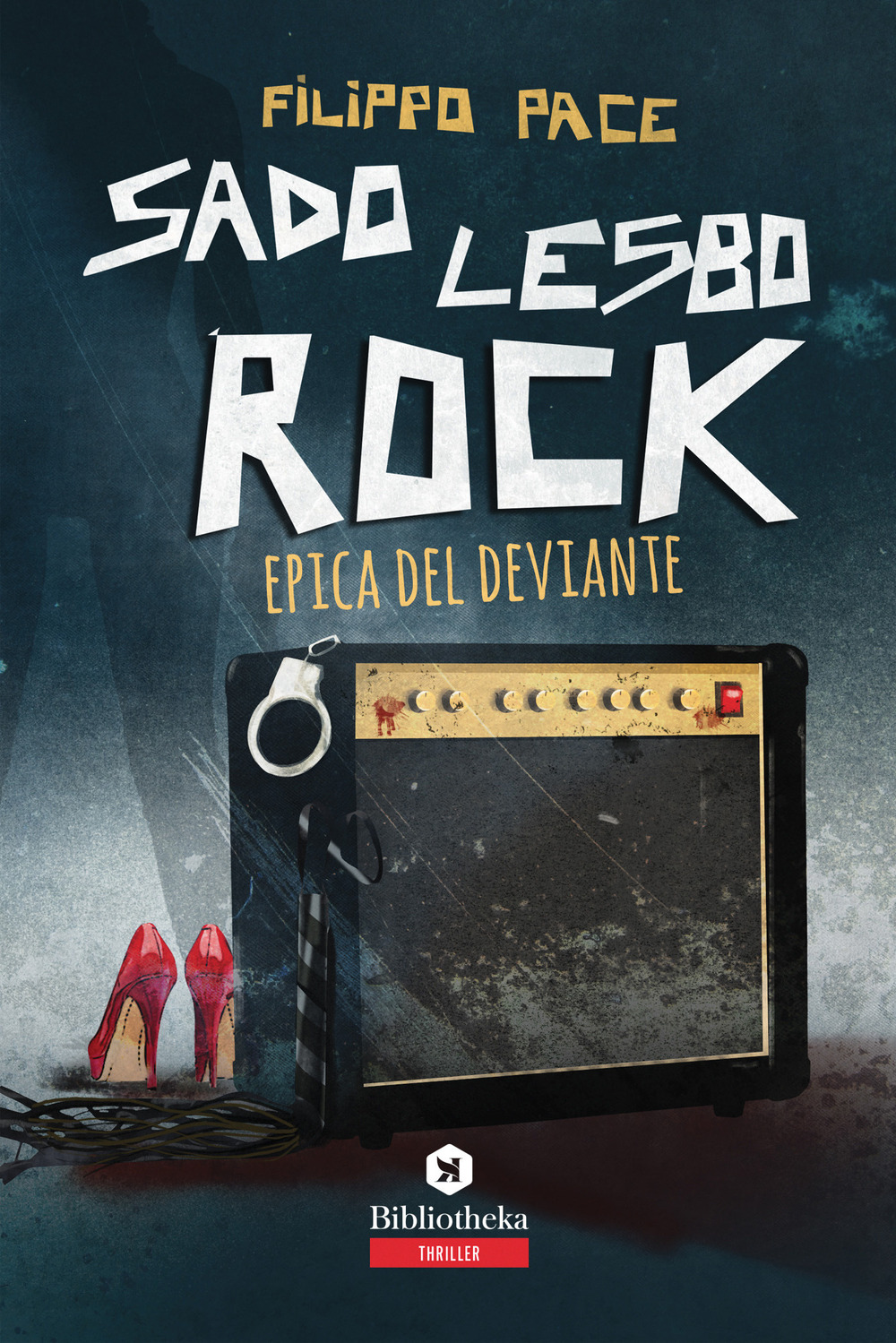 Libro Sado lesbo rock. Epica del deviante di Filippo Pace - ean 9788869345708 - Bibliotheka Edizioni