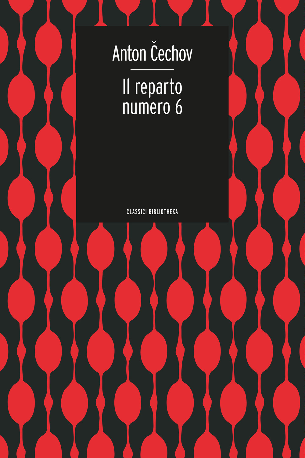 Libro reparto numero 6 di Anton Cechov - ean 9788869345784 - Bibliotheka Edizioni