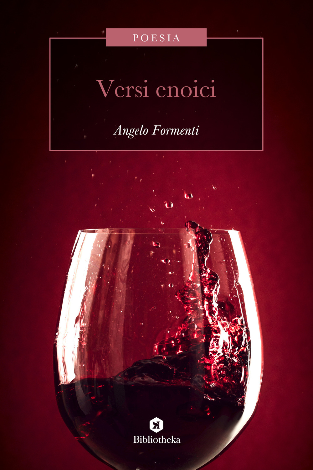 Libro Versi enoici di Angelo Formenti - ean 9788869346088 - Bibliotheka Edizioni