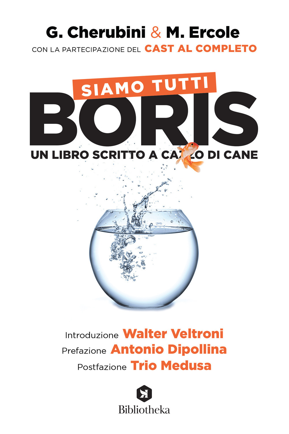 Libro Siamo tutti Boris. Un libro scritto a cazzo di cane di Gianluca Cherubini; Marco Ercole - ean 9788869347221 - Bibliotheka Edizioni