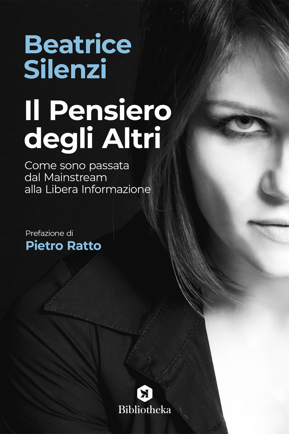 Libro pensiero degli altri. Come sono passata dal mainstream alla libera informazione di Beatrice Silenzi - ean 9788869347450 - Bibliotheka Edizioni