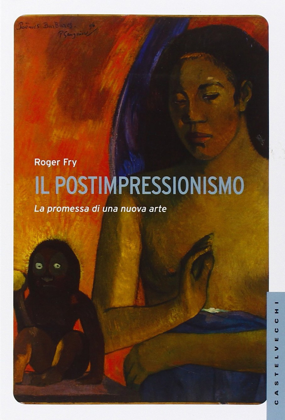 Libro postimpressionismo. La promessa di una nuova arte di Roger Fry - ean 9788869440861 - Castelvecchi