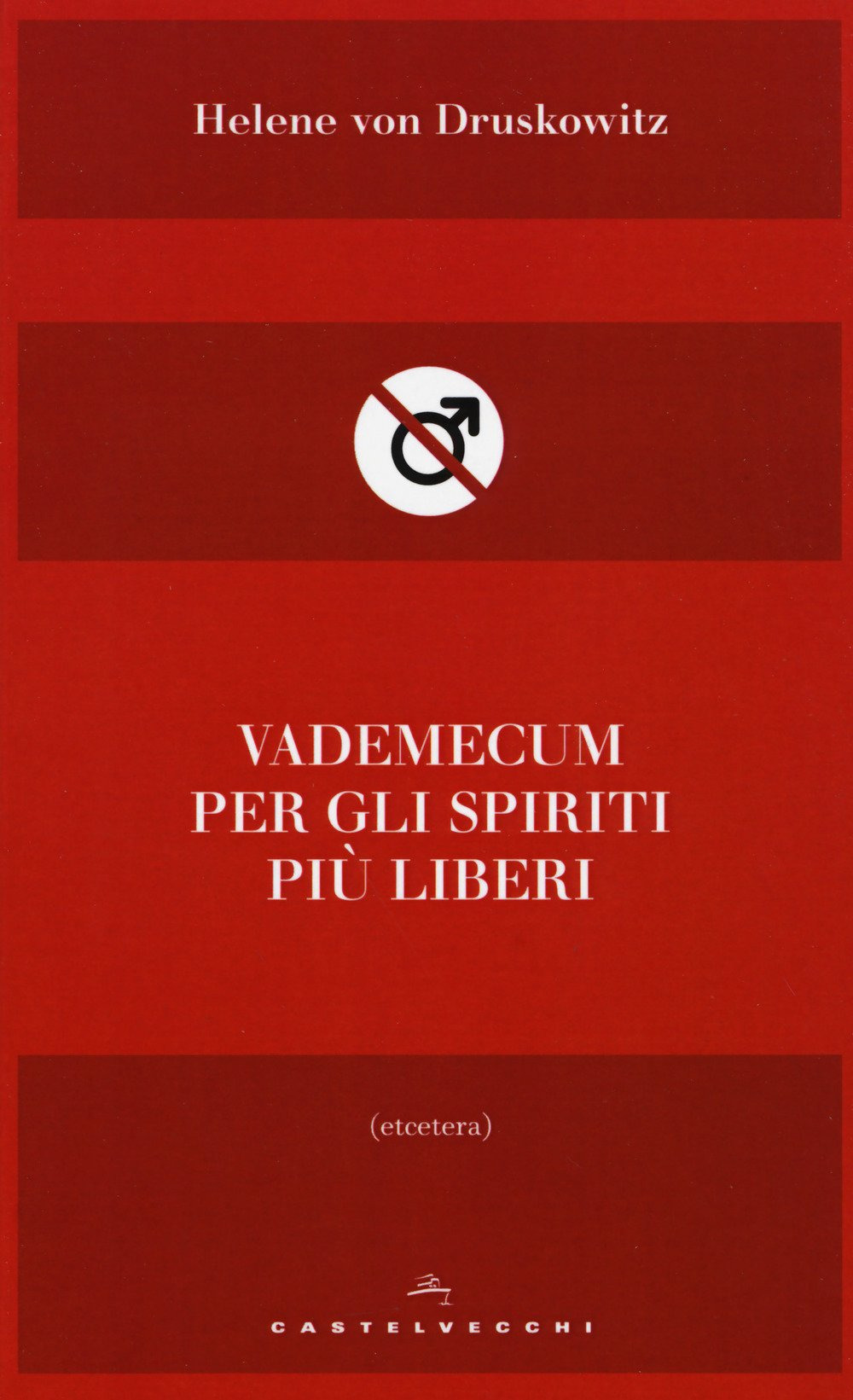 Libro Vademecum per gli spiriti più liberi di Helene von Druskowitz - ean 9788869449840 - Castelvecchi