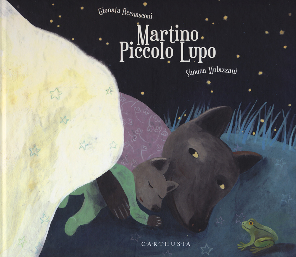 Libro Martino piccolo lupo di Gionata Bernasconi; Simona Mulazzani - ean 9788869450167 - Carthusia