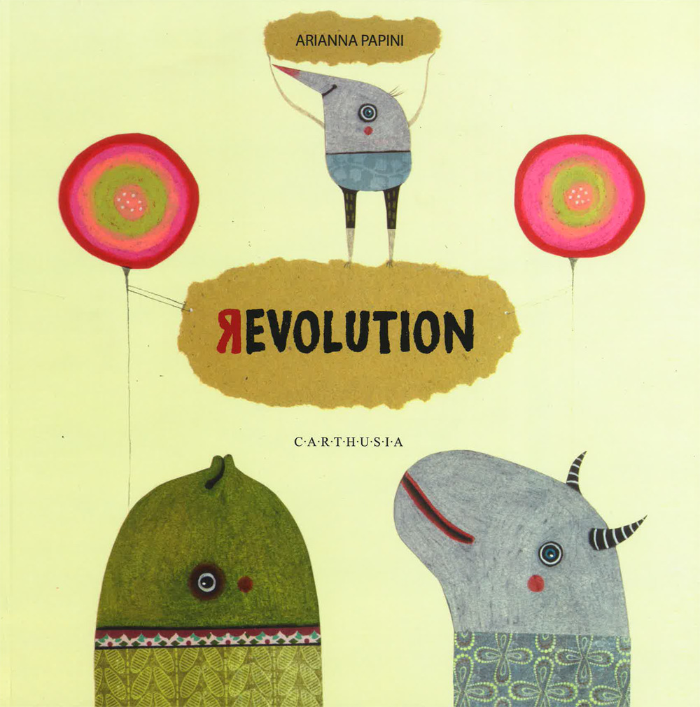 Libro Revolution. Ediz. italiana e inglese di Arianna Papini - ean 9788869450563 - Carthusia