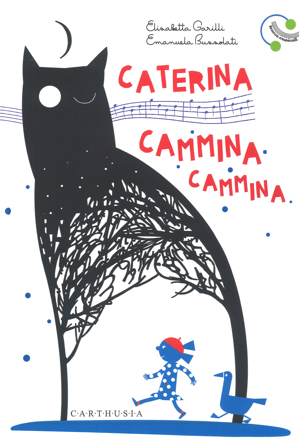 Libro Caterina cammina cammina di Elisabetta Garilli; Emanuela Bussolati - ean 9788869450853 - Carthusia
