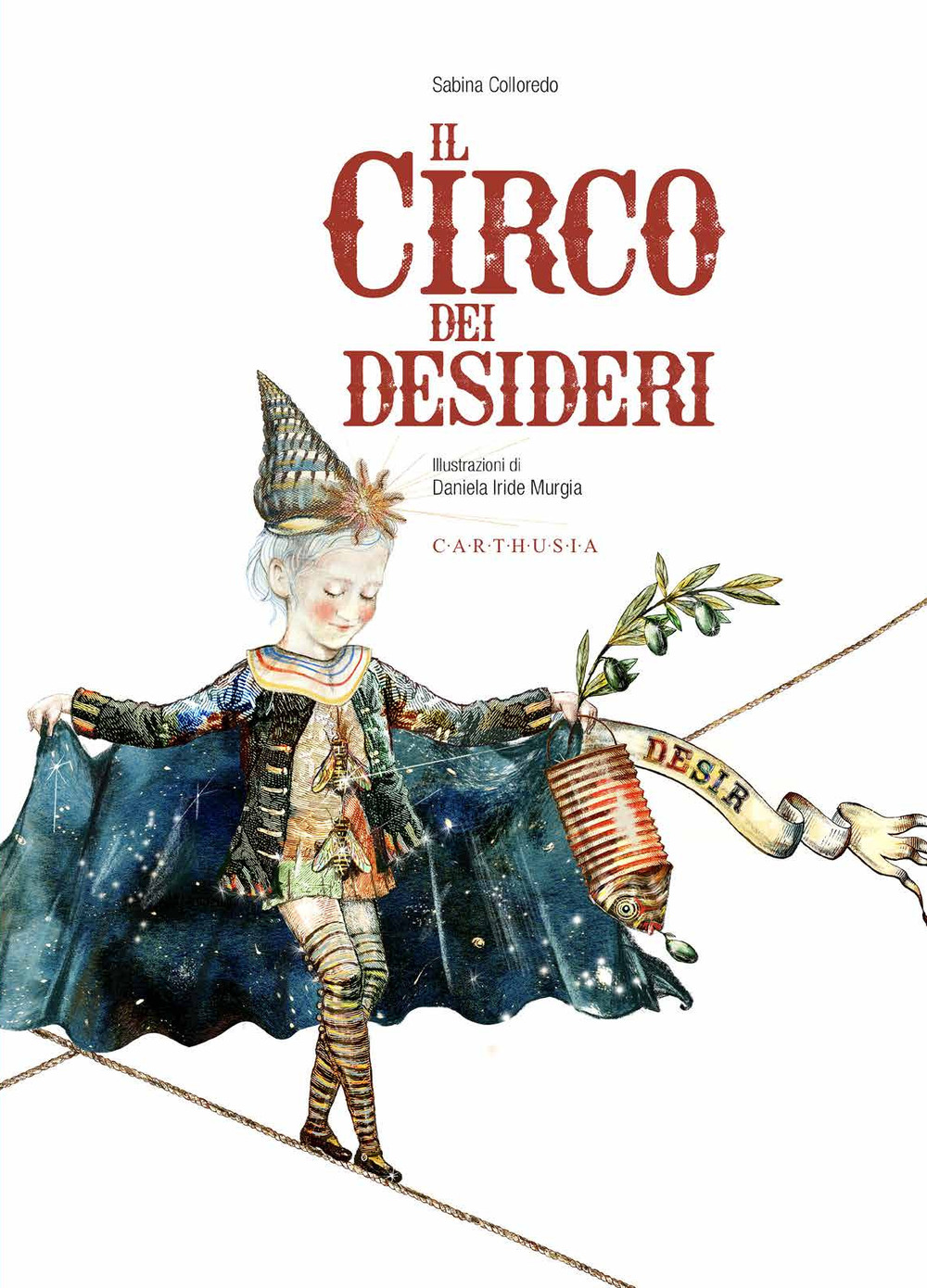 Libro circo dei desideri di Sabina Colloredo - ean 9788869451638 - Carthusia