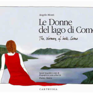 Libro donne del lago di Como-The women of lake Como di Angelo Monti; Pietro Berra - ean 9788869451676 - Carthusia