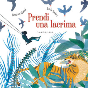 Libro Prendi una lacrima di Beatrice Masini; Lucia Scuderi - ean 9788869451683 - Carthusia