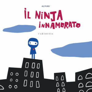 Libro ninja innamorato di Ale Puro - ean 9788869451782 - Carthusia
