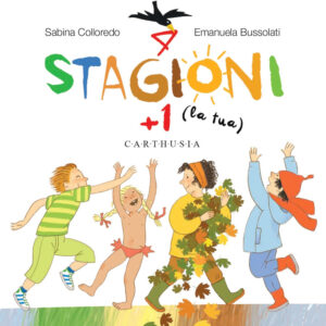Libro 4 stagioni + 1 (la tua) di Sabina Colloredo - ean 9788869451850 - Carthusia