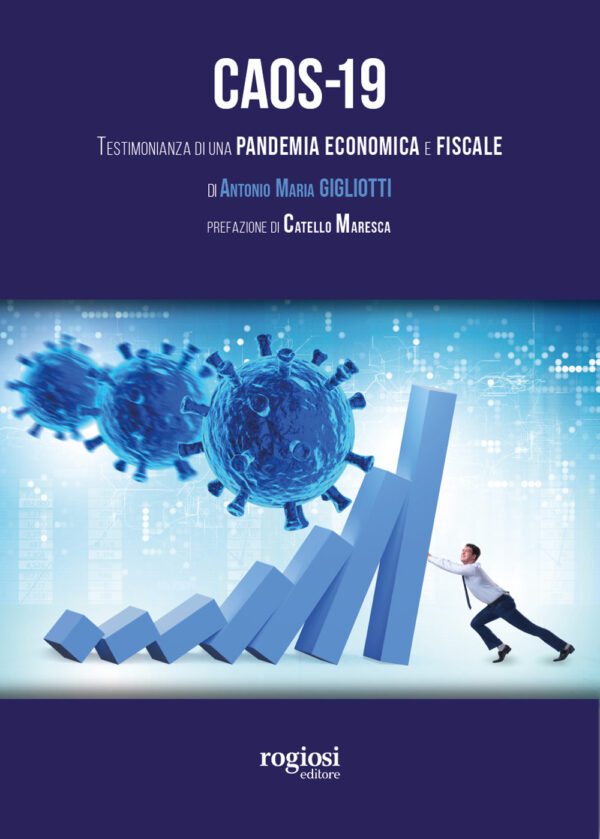 Libro Caos-19. Testimonianza di una pandemia economica e fiscale di Antonio Gigliotti - ean 9788869504402 - Rogiosi