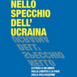 Libro Nello specchio dell'Ucraina. Lettera a un amico sulla libertà e la pace