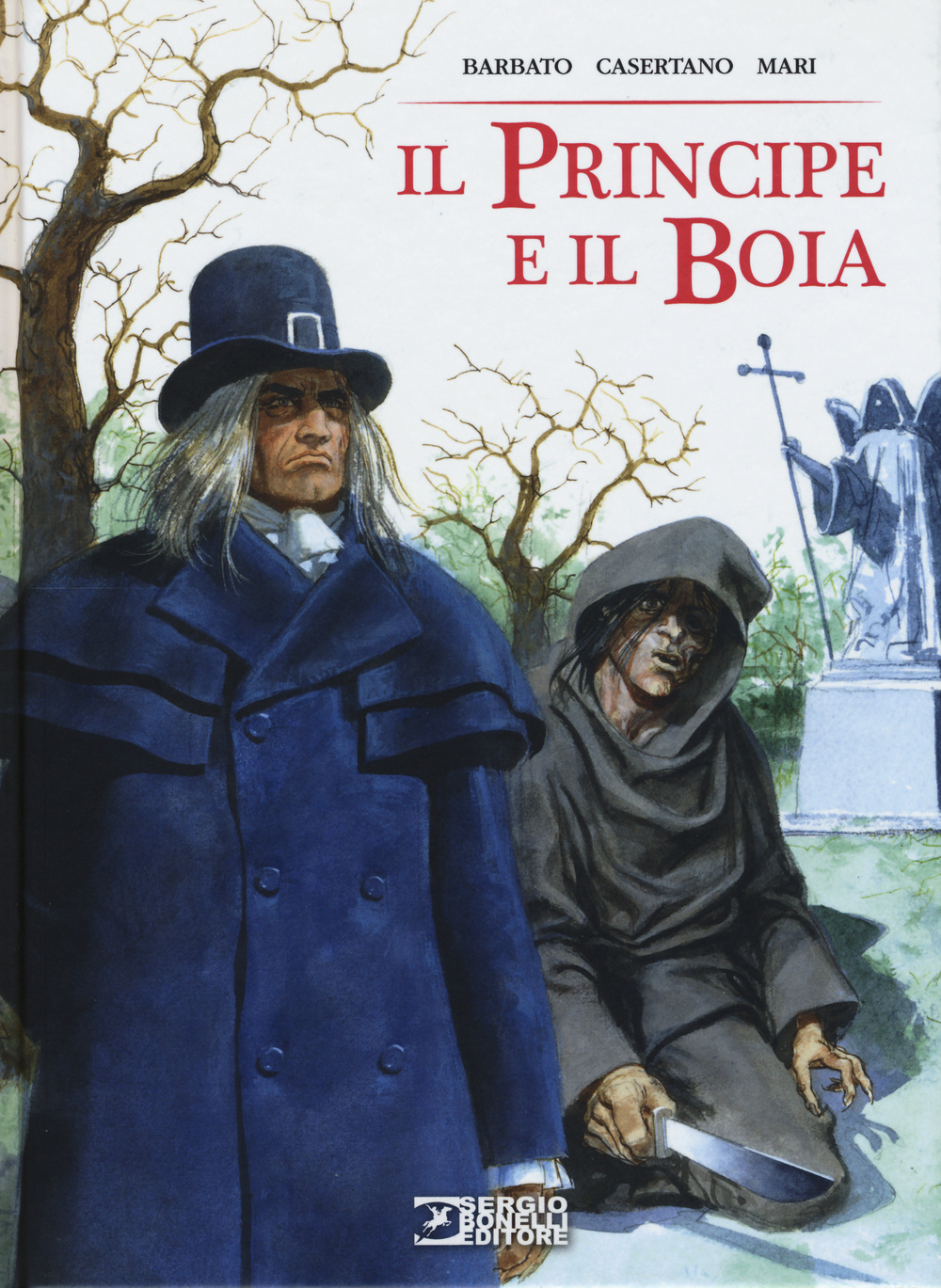 Libro principe e il boia di Paola Barbato; Giampiero Casertano; Nicola Mari - ean 9788869610172 - Sergio Bonelli Editore