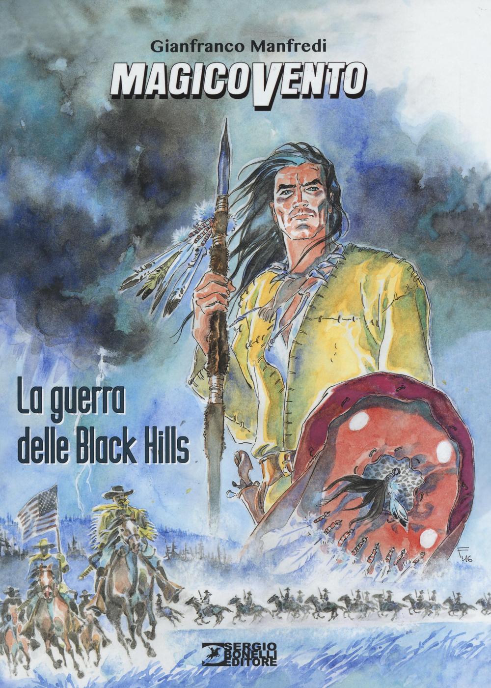 Libro guerra delle Black Hills. Magico Vento di Gianfranco Manfredi - ean 9788869610776 - Sergio Bonelli Editore
