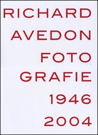 Libro Richard Avedon. Fotografie 1946-2004. Catalogo della mostra (Louisiana-Milano-Parigi-Berlino-Amsterdam-San Francisco) di  - ean 9788869650949 - Contrasto