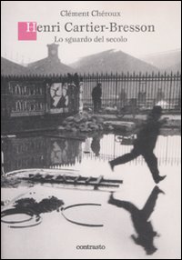 Libro Henri Cartier-Bresson. Lo sguardo del secolo di Clément Chéroux - ean 9788869651588 - Contrasto
