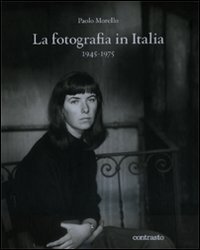 Libro fotografia in Italia (1945-1975) di Paolo Morello - ean 9788869652196 - Contrasto