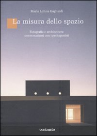 Libro misura dello spazio. Fotografia e architettura: conversazioni con i protagonisti di  - ean 9788869652240 - Contrasto