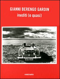 Libro Gianni Berengo Gardin. Inediti (o quasi) di Cesare Zavattini; Ferdinando Scianna - ean 9788869653506 - Contrasto