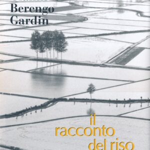 Libro racconto del riso-An italian story of rice di Gianni Berengo Gardin - ean 9788869654251 - Contrasto