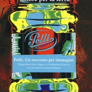 Libro Centoquaranta anni di amore per la terra. Polli. Un racconto per immagini di Nino Migliori; Ferdinando Scianna; Antonio Pasquale - ean 9788869654411 - Contrasto