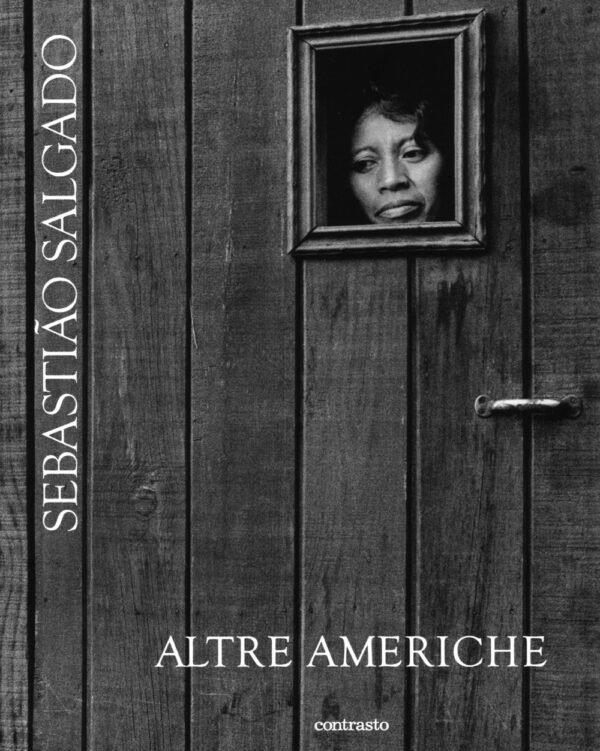 Libro Altre americhe di Sebastião Salgado - ean 9788869656019 - Contrasto