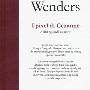 Libro pixel di Cézanne e altri sguardi su artisti di Wim Wenders - ean 9788869657030 - Contrasto