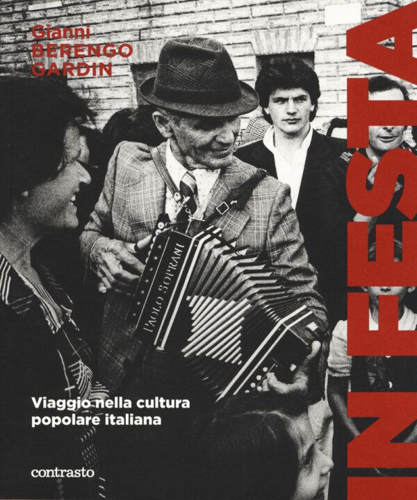 Libro In festa. Viaggio nella cultura popolare italiana di Gianni Berengo Gardin - ean 9788869657092 - Contrasto
