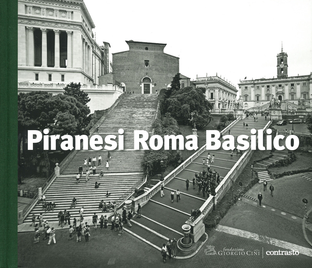 Libro Piranesi Roma Basilico di Gabriele Basilico; Giovanni Battista Piranesi - ean 9788869657825 - Contrasto