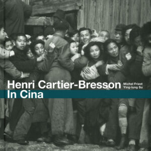 Libro Henri Cartier-Bresson. In Cina di Michel Frizot; Su Ying-lung - ean 9788869657924 - Contrasto