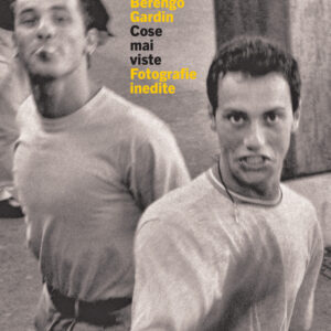 Libro Cose mai viste. Fotografie inedite di Gianni Berengo Gardin - ean 9788869659249 - Contrasto