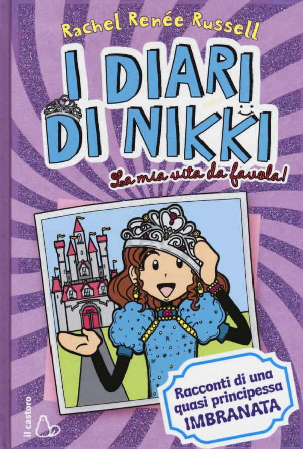 Libro mia vita da favola! I diari di Nikki. Racconti di una principessa quasi imbranata di Rachel Renée Russell - ean 9788869661983 - Il Castoro