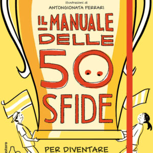 Libro manuale delle 50 sfide per diventare un campione di Pierdomenico Baccalario; Massimo Prosperi - ean 9788869664847 - Il Castoro