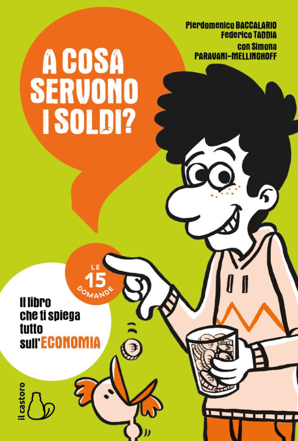 Libro A cosa servono i soldi? Le 15 domande di Pierdomenico Baccalario; Federico Taddia; Simona Paravani-Mellinghoff - ean 9788869667176 - Il Castoro