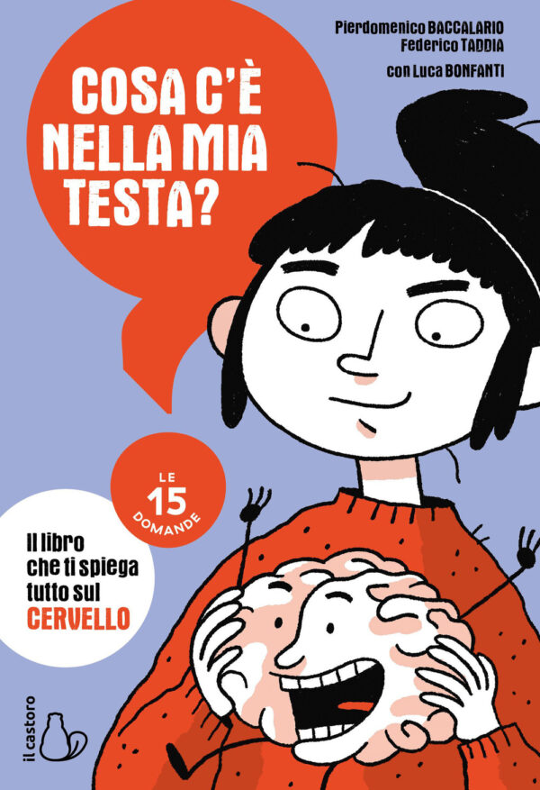 Libro Cosa c'è nella mia testa? Le 15 domande di Pierdomenico Baccalario; Federico Taddia; Luca Bonfanti - ean 9788869667183 - Il Castoro