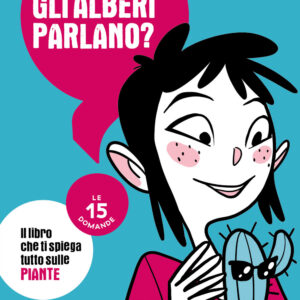 Libro alberi parlano? Il libro che ti spiega tutto sulle piante. Le 15 domande di Federico Taddia; Pierdomenico Baccalario; Barbara Mazzolai - ean 9788869667800 - Il Castoro