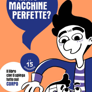 Libro Siamo macchine perfette? Le 15 domande di Pierdomenico Baccalario; Federico Taddia; Roberta Villa - ean 9788869668654 - Il Castoro